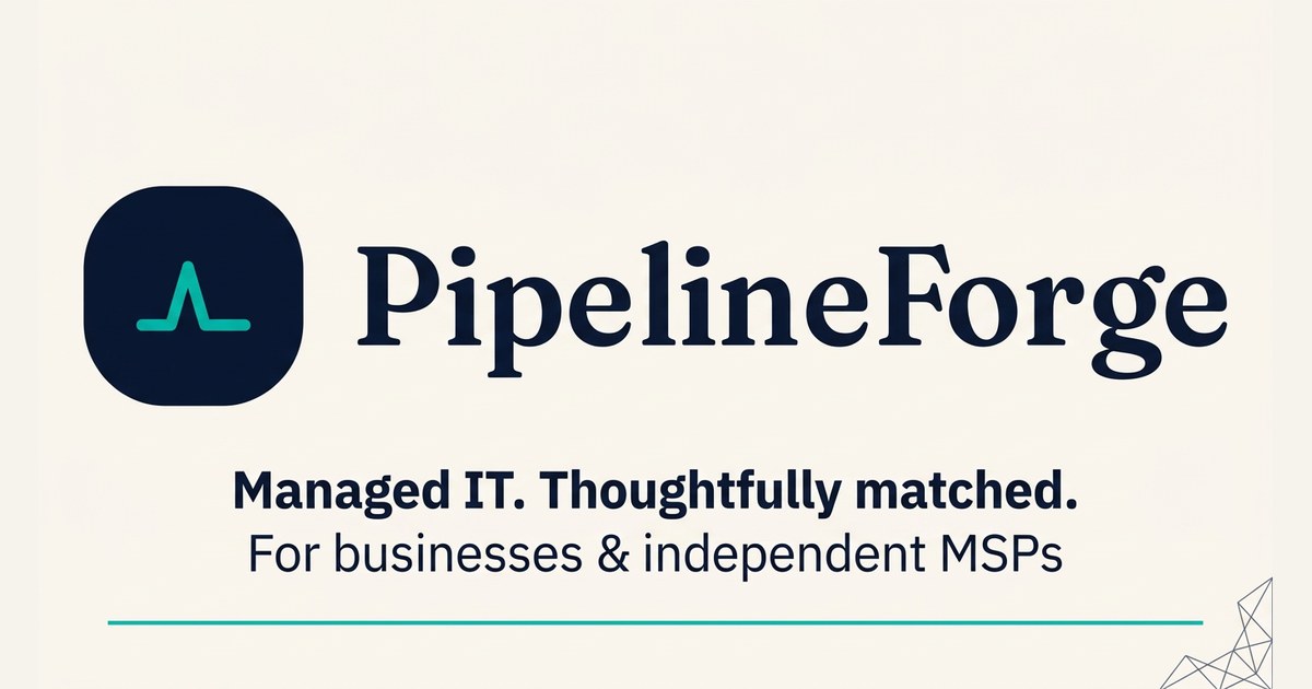 PipelineForge — Managed IT. Thoughtfully matched. For businesses and independent MSPs.